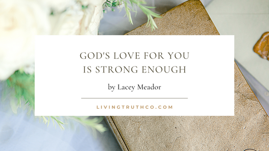 God's Love For You Is Strong Enough